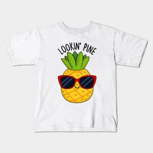 Lookin Pine Cute Pineapple Pun Kids T-Shirt